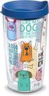 Tervis Dog Sayings Made in USA Double Walled Insulated Tumbler Travel Cup Keeps Drinks Cold & Hot, 16oz, Classic...