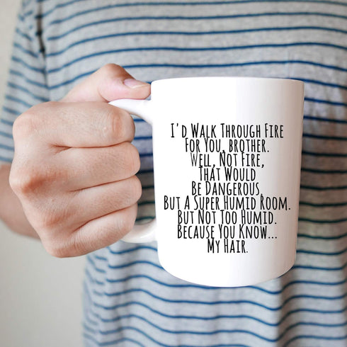 YouNique Designs I’d Walk Through Fire for You Brother Coffee Mug, 11 Oz, Brother Gifts for Brother Adult, Funny Brother Mug from Sister, Birthday...