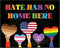 Posterizer 1 pcs-hate has no home here poster-Gay & LGBTQ Art-Motivational & Inspirational Gift for Queer, Bi, Lesbian-Gift for Teachers-School ...