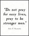 Posterizer 1 pcs-Pray To Be Stronger Men-John F. Kennedy-Quotes-Patriotic & Military Art-Gift for Policemen, Law Enforcement Officer- unframed wal...