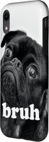 iPhone XR Pug Dog says “Bruh” – Cute Puppy Funny Humor Case...