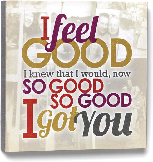 I Feel Good Wall Art...