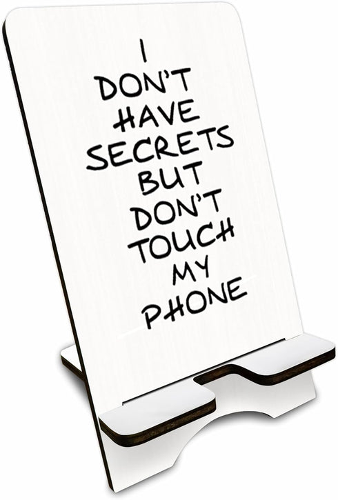 Wooden Phone Stand - I Don't Have Secrets But Don't Touch My Phone-Removable Smart Phone Holder,Suitable for Phone E-Book & Tablets,Phone Accessor...