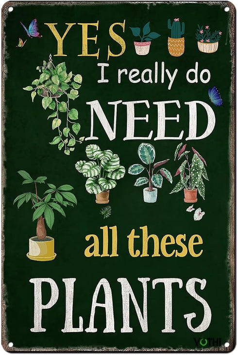 Funny Garden Signs for Outside ; Yes I Really Do Need All These Plant Poster Metal Sign for Farmhouse Home Kitchen Gardening Wall Decor Metal Sign...