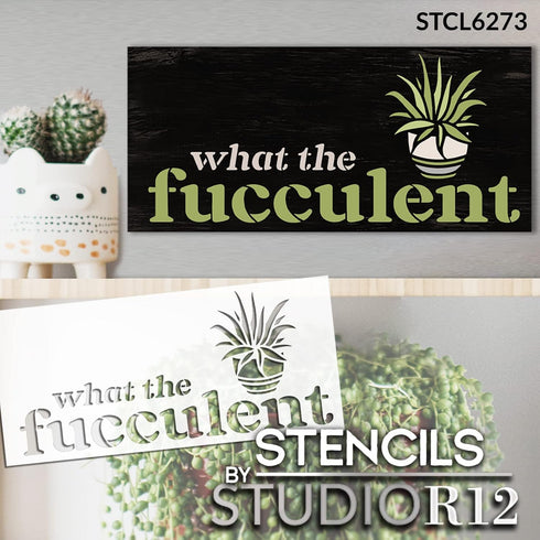 What The Fucculent Funny Stencil by StudioR12 | Craft DIY Sunroom Decor | Paint Plant Lover Sign | Reusable Mylar Template | Select Size (12 x 05....