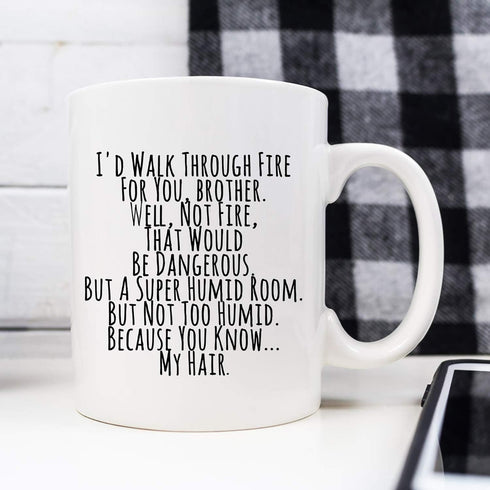 YouNique Designs I’d Walk Through Fire for You Brother Coffee Mug, 11 Oz, Brother Gifts for Brother Adult, Funny Brother Mug from Sister, Birthday...