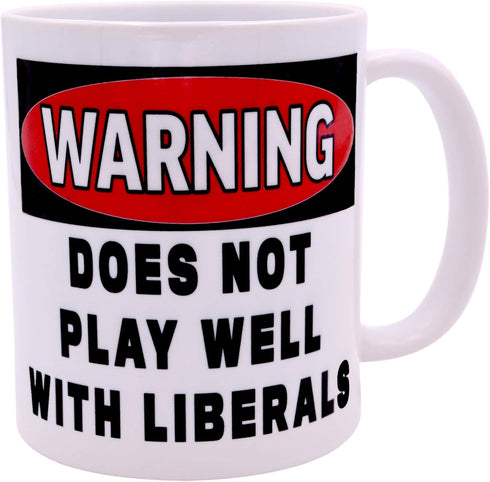 Rogue River Tactical Funny Coffee Mug Warning Does Not Play Well With Liberals Political Novelty Cup Great Gift Idea For Republicans or Conservati...