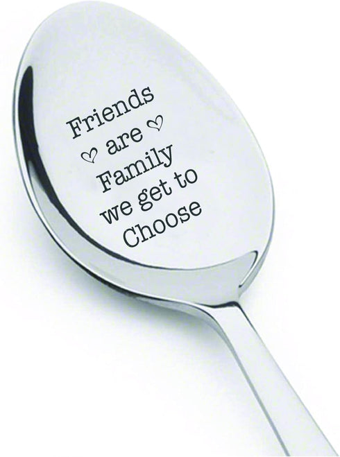 Friends are Family We Get to Choose Friendship day Birthday spoon-Quotes Engraved Reunion presentation -lovable gift for Friend stainless steel ma...