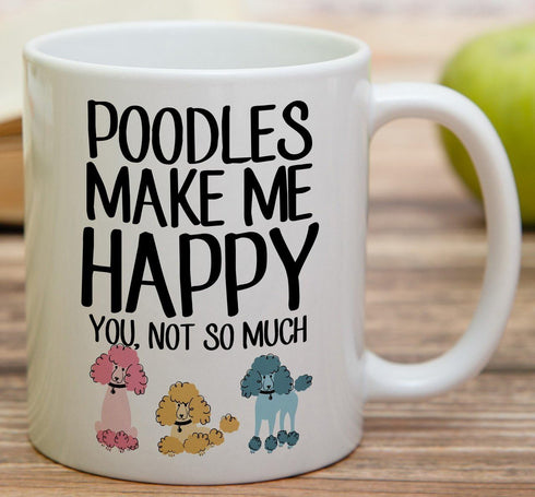 Retreez Funny Mug - Poodles Make Me Happy You, Not So Much Dogs Lover 11 Oz Ceramic Coffee Mugs - Funny, Sarcasm, Motivational, Inspirational birt...