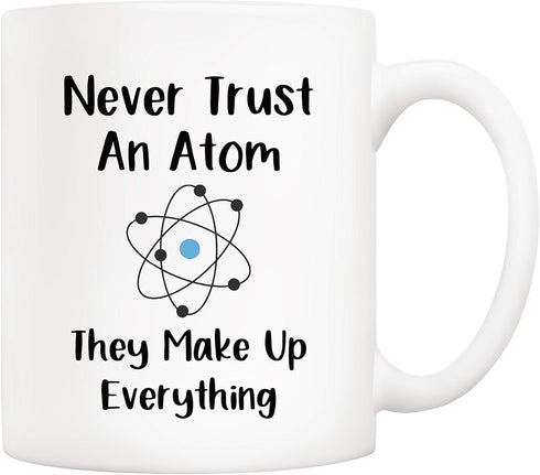 5Aup Christmas Gifts Funny Science Teacher Coffee Mug, Never Trust an Atom They Make Up Everything Cups 11 Oz, Unique Birthday and Holiday Gifts f...