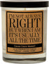 I'm Not Always Right But When I Am It's Usually All The Time, Kraft Label Scented Soy Candle, Orange, Jasmine, Rose, 10 Oz. Glass Jar Candle, Made...