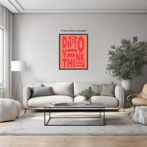 Posterizer 1 pcs-DONT OVERTHINK IT-modern vibrant print-Abstract & Modern Art-Quotes and Poems-Gift for Men Women Entrepreneur Teens - unframed wa...