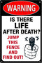 Is There Life After Death? Jump This Fence And Find Out! Sign Aluminum Warning No Trespassing Sign Funny Beware Of Sign 8x12 Inches...