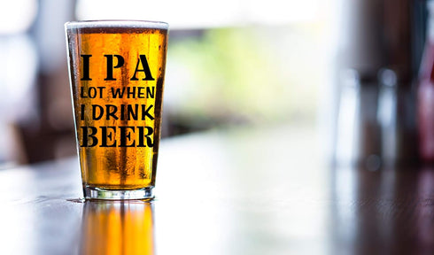 IPA A Lot When I Drink Beer Funny Gift Glasses For Pint Lover- Glass Mug Mugs Gift Sayings Funny Birthday Christmas Holiday Present For Dad Mom Gr...