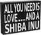 JennyGems Shiba Inu Gifts, All You Need Is Love and a Shiba Inu Wooden Sign, Shelf Decor and Wall Hanging, Made in USA...