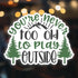 You're Never Too Old to Play Outside Vinyl Decal Sticker – Full Color Mountain Forest Design – 5 Inch – for Cars, Trucks, Laptops, Cups, Walls – K...