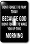 3dRose lsp_201899_1 pray today because God didn't forget to wake you up Single Toggle Switch...
