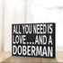 JennyGems Gift for Doberman Lover, All You Need Is Love and a Doberman Wooden Sign, Doberman Dog, Shelf Decor and Wall Hanging, Made in USA...