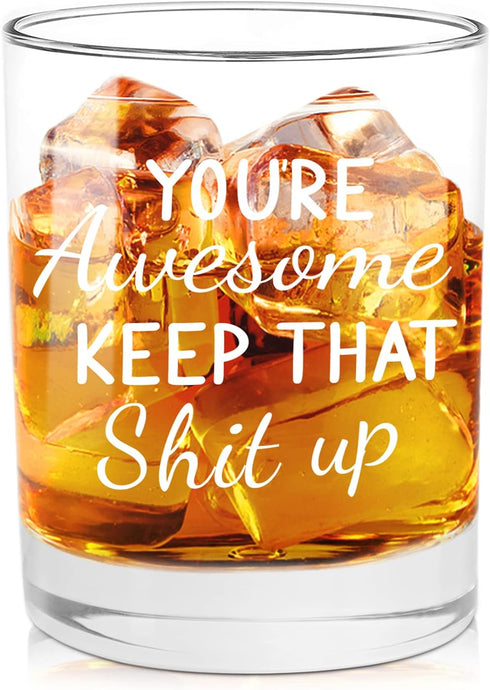 You're Awesome Keep That Up Funny Whiskey Glasses for Men or Women, Unique Festival, Birthday Gifts for Friends, Girlfriend, Coworker, Men, Congra...