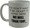 Rogue River Tactical Funny Novelty Coffee Mug- You Don't Have to Be Crazy to Work Here We Will Train You Cup, Great Gift Idea for Employee, Boss a...
