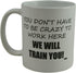 Rogue River Tactical Funny Novelty Coffee Mug- You Don't Have to Be Crazy to Work Here We Will Train You Cup, Great Gift Idea for Employee, Boss a...