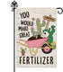 You Would Make Great Fertilizer Cute Garden Flag, 12 x 18 Inch Double Sided Holiday Outdoor Farmhouse Lawn Decor Flag, Dinosaur Skeleton Yard Flag...