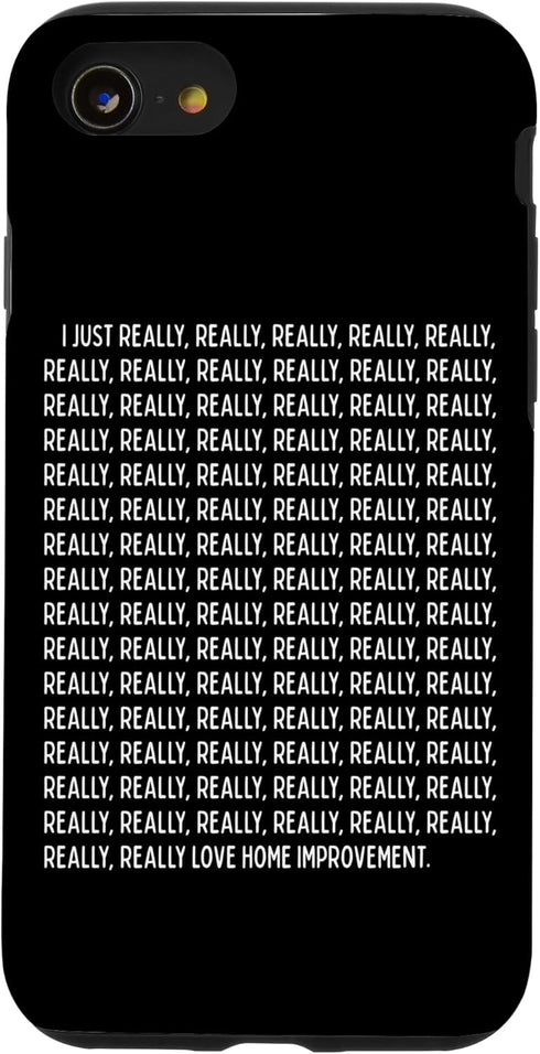 iPhone SE (2020) / 7 / 8 I Just Really, Really Love Home Improvement Funny Quote Text Case...