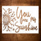 DLY LIFESTYLE You are My Sunshine Stencil - Sunflower Design - 8x6 Inches - Reusable DIY Art & Craft Stencil for Wood, Canvas, Paper, Fabric, Wall...