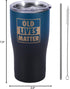 Old Lives Matter Funny Tumbler - Birthday, Retirement Gifts for Senior Citizens - Insulated Stainless Steel Vacuum Tumbler - Gag Gifts for Dad, Gr...