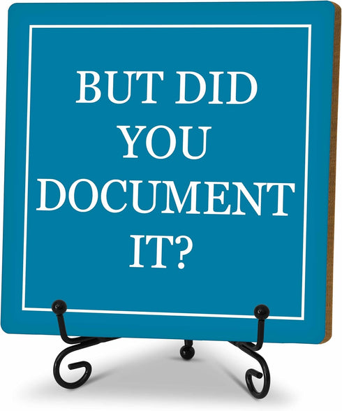 But Did You Document It, Funny Office Desk Decor, HR Gifts Decorative Wooden Sign with Iron Stand, Aqua Home Office Decor 5 x 5 Inches - B05...
