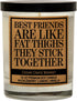 Gift for Best Friend | Best Friends are Like Fat Thighs | Funny Scented Candle Gifts for Women, Her, Bestie, BFF, Sister, Coworker on Birthday, Fa...