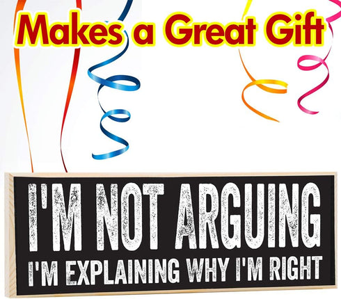 I'm Not Arguing, I'm Explaining Why I'm Right - Cute Stuff Wooden Sign - Funny Gift for Office or Signs for Teen Boy Bedroom or Cute Stuff Room De...