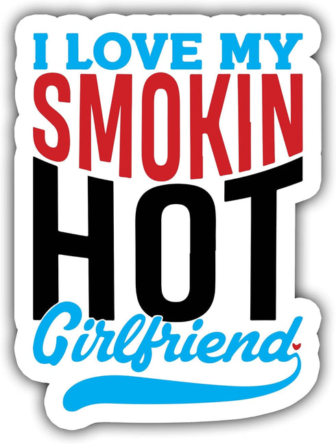 3PCS I Love My Smokin Hot Girlfriend Sticker, Funny Waterproof Vinyl Sticker for Hard Hat Laptop Water Bottle Phone Case Merchandise Decor Decal S...