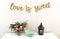 Love is Sweet Banner - Decoration Sign For Dessert Table, Engagement, Wedding, Anniversary, Valentine's Day Party, Bridal Showers...