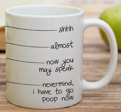Retreez Funny Mug - shhh, almost, now you may speak, I have to go poop 11 Oz Ceramic Coffee Mugs - Funny, Sarcasm, Sarcastic, Inspirational birthd...