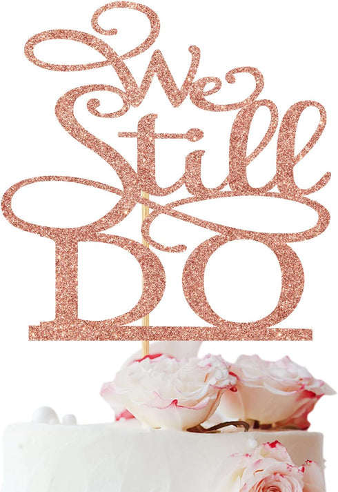 Rose Gold Glitter We Still Do Cake Topper - Vow Renewal/Bride Shower/Marriage & Engagement/Wedding Anniversary Party Decoration Supplies...
