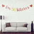 I'm 50 Bitches Banner, 50th Birthday Party Decor, Funny 50 Years Old Birthday Banner, Women's 50th Birthday Party Decorations (Rose Gold)...