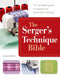 The Serger's Technique Bible: The Complete Guide to Serging and Decorative Stitching...
