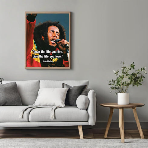 Posterizer 1 pcs-Bob Marley Quote-Love The Life You Live-Famous Figures Art Collection-Quotes-Gift for Music Fans-Living Room Bedroom Decor- unfra...