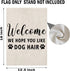 Welcome We Hope You Like Dog Hair Garden Flag Dog Garden Flag Dog Welcome Flag Garden Decor (Dog Hair F)...