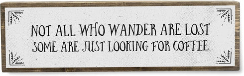 Coffee Wood Signs (Medium - Wood And Metal, Not All Who Wander Are Lost Some Are Just Looking For Coffee)...