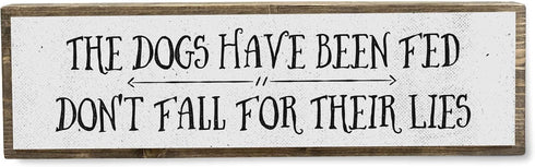 Dog Wooden Signs (Medium - Wood And Metal, The Dogs Have Been Fed Don’t Fall For Their Lies)...