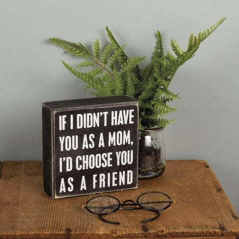 Primitives by Kathy 17418 Classic Box Sign, 5" x 5" x 1.75", If I Didn't Have...