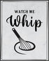 Posterizer 1 pcs-Kitchen Print-Funny Quotes-watch me whip-Kitchen & Bar Art-Comedy Art-Art Poster Print for Home, Office, Store, Bar- unframed wal...