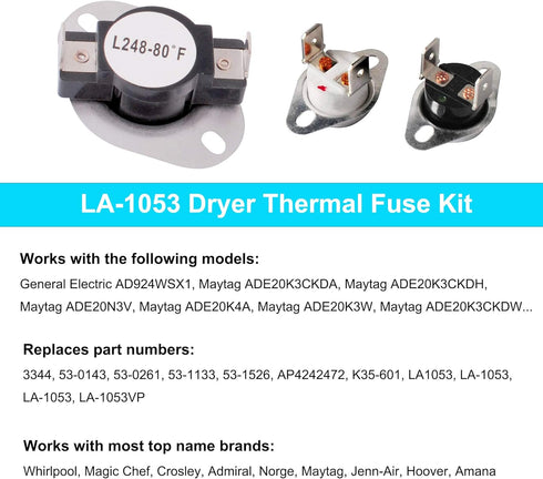 LA-1053 Dryer Thermal Fuse Kit 53-1182 53-0771 L248-80'F for Whirlpool Parts Part number LA-1053 replaces the following parts: LA1053, 53-0261, 53-1133, 53-1526, AP4242472, 3344, 53-0143, 53