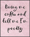 Posterizer 1 pcs-Bring Me Coffee-Comedy Art- Gift for Woman, Women, Wife, Girlfriend-Living Room Bedroom Decor- unframed wall art...