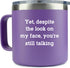 KLUBI Funny Mugs for Women- Yet Despite the Look on My Face Purple 14oz Stainless Steel Coffee Tumbler with Lid - Cute Idea for Sarcastic, Sarcasm...