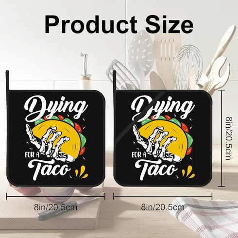 Dying for A Taco Pot Holders Set of 2 Kitchen Heat Resistant Potholders for Microwave Cooking Baking Oven End Dishes and BBQ Gifts for Women...