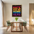 Posterizer 1 pcs-hate has no home here-welcoming sign-Gay & LGBTQ Art-Motivational & Inspirational Art-Gift for LGBTQ, Queer, Gay, Bi, Lesbian- UN...