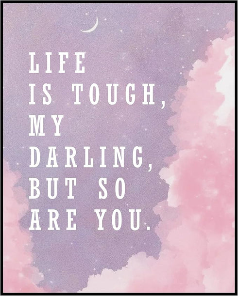 Posterizer 1 pcs-Life is tough my darling but so are you-Motivational & Inspirational Art-Inspirational Women's Art-Gifts for Women-Living Room Be...